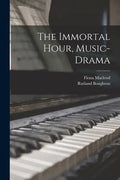 The Immortal Hour, Music-drama - Paperback