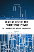 Igniting Justice and Progressive Power: The Partnership for Working Families Cities - Paperback
