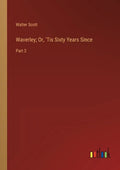 Waverley; Or, 'Tis Sixty Years Since: Part 2 - Paperback