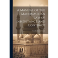 A Manual of the Mahommedan Law of Inheritance and Contract - Paperback
