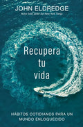 Recupera tu vida: Hábitos cotidianos para un mundo enloquecido - Paperback