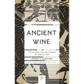 Ancient Wine: The Search for the Origins of Viniculture - Paperback