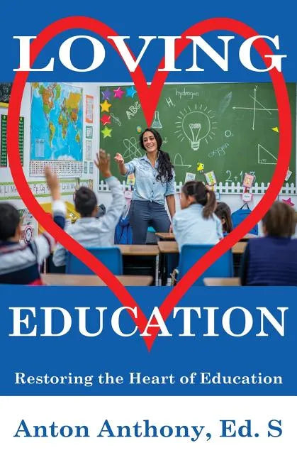 Loving Education: Restoring the Heart of Education - Paperback