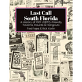 Last Call South Florida: A History of 1001 LGBTQ-Friendly Taverns, Haunts & Hangouts: A History of 1001 LGBTQ Friendly Taverns, Haunts & Hangou - Paperback