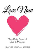 Love Now: Your Daily Dose of Love & Miracles - Paperback