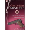Chesterton's Mysteries: 5-The Poet and the Lunatics & Four Faultless Felons - Paperback