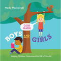 God Made Boys and Girls: Helping Children Understand the Gift of Gender - Hardcover