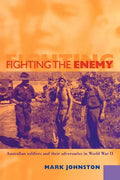 Fighting the Enemy: Australian Soldiers and Their Adversaries in World War II - Paperback