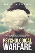 Psychological Warfare: The Ultimate Guide to Understanding Human Behavior, Brainwashing, Propaganda, Deception, Negotiation, Dark Psychology, - Paperback