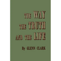The Way, the Truth, and the Life - Paperback