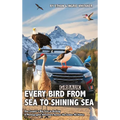 Every Bird from Sea to Shining Sea: One Couple's Big Year in Birding - A Photographic Adventure Across the Lower 48 States - Hardcover