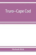 Truro--Cape Cod; or, Land marks and sea marks - Paperback
