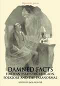 Damned Facts: Fortean Essays on Religion, Folklore and the Paranormal - Paperback