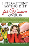 Intermittent Fasting Diet for Women Over 50: The Complete Guide for Intermittent Fasting and Quick Weight Loss After 50, Easy Book for Senior Beginner - Hardcover