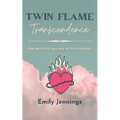 Twin Flame Transcendence: The spiritual journey of twin flames - Paperback