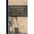 The Path on the Rainbow: An Anthology of Songs and Chants From the Indians of North America - Hardcover
