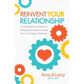 Reinvent Your Relationship: A Therapist's Insights to Having the Relationship You've Always Wanted - Paperback