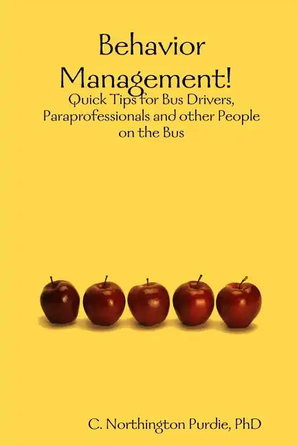 Behavior Management! Quick Tips for Bus Drivers, Paraprofessionals and other People on the Bus - Paperback