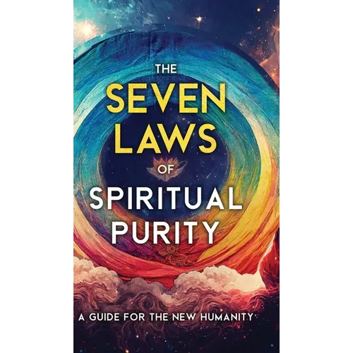 The Seven Laws of Spiritual Purity: A Guide for the New Humanity - Hardcover