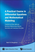 Practical Course in Differential Equations and Mathematical Modelling, A: Classical and New Methods. Nonlinear Mathematical Models. Symmetry and Invar - Hardcover