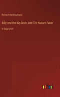 Billy and the Big Stick; and The Nature Faker: in large print - Hardcover