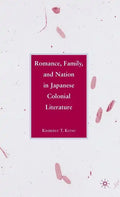Romance, Family, and Nation in Japanese Colonial Literature - Hardcover