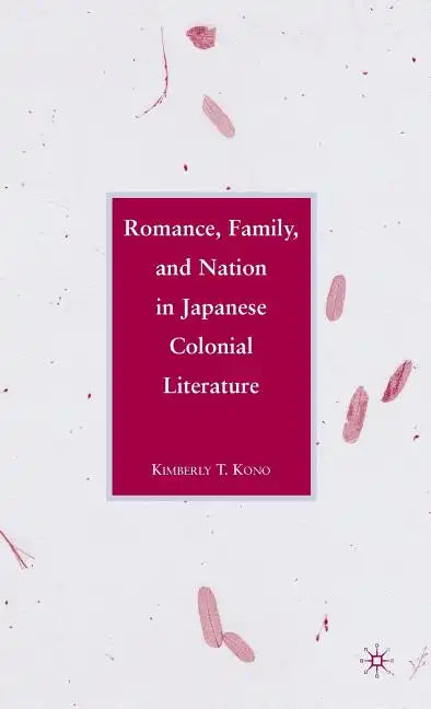 Romance, Family, and Nation in Japanese Colonial Literature - Hardcover