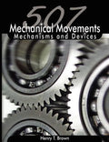 507 Mechanical Movements: Mechanisms and Devices - Paperback