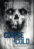 Corpse Cold: New American Folklore - Hardcover