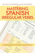Mastering Spanish Irregular Verbs: A Simplified Approach and Visual Guide for Spanish Verb Fluency - Paperback