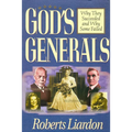 God's Generals: Why They Succeeded and Why Some Failed (Spiritual Biographies of Smith Wigglesworth, Aimee Semple McPherson, William J. Seymour, Kathr - Hardcover
