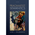 Pragmatist Semantics: A Use-Based Approach to Linguistic Representation - Hardcover
