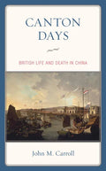 Canton Days: British Life and Death in China - Paperback