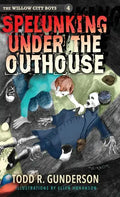 Spelunking Under the Outhouse - Hardcover