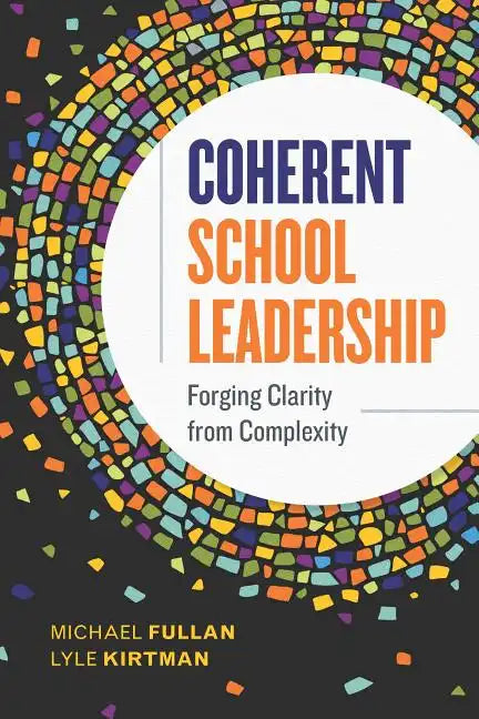 Coherent School Leadership: Forging Clarity from Complexity - Paperback