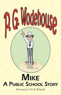 Mike: A Public School Story - From the Manor Wodehouse Collection, a Selection from the Early Works of P. G. Wodehouse - Paperback