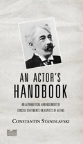 An Actor's Handbook: An Alphabetical Arrangement of Concise Statements on Aspects of Acting, Reissue of first edition - Paperback