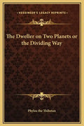 The Dweller on Two Planets or the Dividing Way - Hardcover