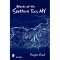 Ghosts of Southern Tier, NY - Paperback