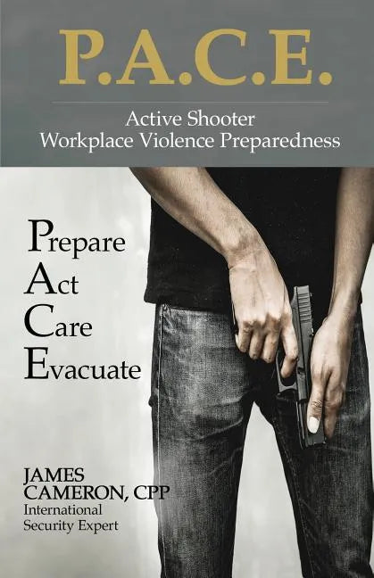 Active Shooter - Workplace Violence Preparedness: P.A.C.E.: Prepare, Act, Care, Evacuate - Paperback