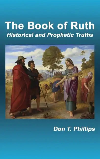 The Book of Ruth: Historical and Prophetic Truths - Hardcover