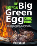 The Unofficial Big Green Egg Cookbook: The Ultimate Cookbook for Smoked Meat Lovers, Complete BBQ Cookbook for Smoking Meat, Fish, Game and Vegetables - Paperback