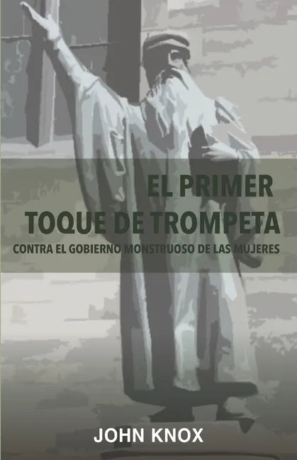 El Primer toque de trompeta: Contra el gobierno monstruoso de las mujeres - Paperback