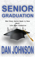 Senior Graduation: What Every Senior Needs to Know about Life After Graduation - Paperback