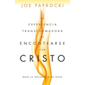 La Experiencia Transformadora de Encontrarse Con Cristo: Bajo La Influencia de Jesús - Paperback