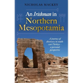An Irishman in Northern Mesopotamia: A Journey of Discovery in South-East Türkiye - A Personal Perspective - Hardcover