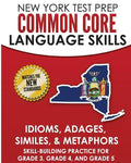 NEW YORK TEST PREP Common Core Language Skills Idioms, Adages, Similes, & Metaphors: Skill-Building Practice for Grade 3, Grade 4, and Grade 5 - Paperback