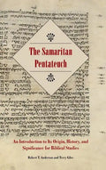 The Samaritan Pentateuch: An Introduction to Its Origin, History, and Significance for Biblical Studies - Hardcover