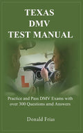 Texas DMV Test Manual: Practice and Pass DMV Exams with over 300 Questions and Answers - Paperback