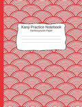 Kanji Pratice Notebook - Genkouyoushi Paper: Japanese Writing Paper a Workbook to Write Kanji, Kana, Katakana or Hiragana - Paperback